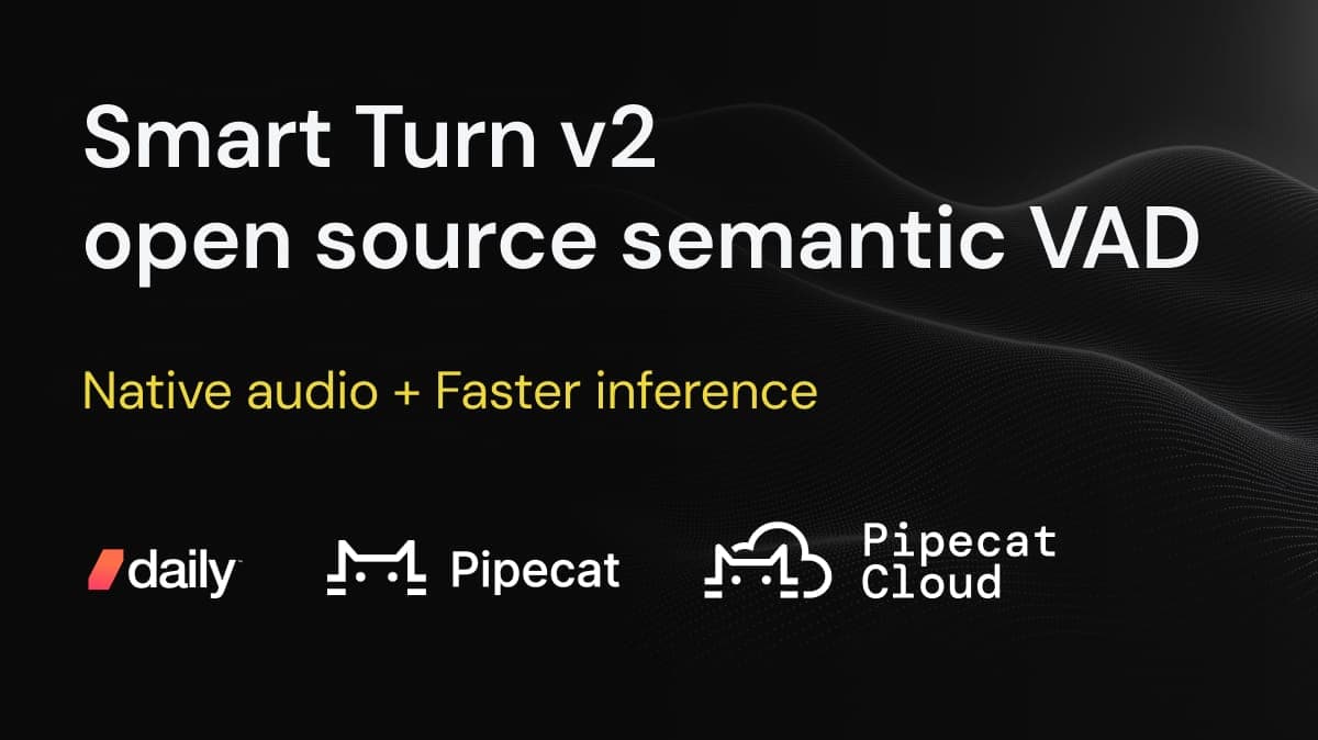 Smart Turn v2: faster inference, and 13 new languages for voice AI